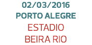 02/03/2016
PORTO ALEGRE
ESTADIO
BEIRA RIO