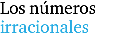 Los números irracionales