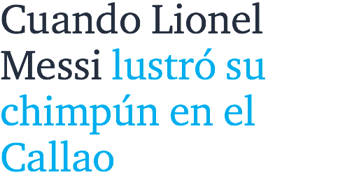 Cuando Lionel Messi lustró su chimpún en el Callao