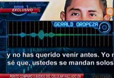 Gerald Oropeza: Revelan inéditos audios con su presunta voz (VIDEO)