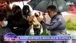 Andrés Hurtado camina por las calles más pobres de México y regala dinero tras firmar con TV Azteca