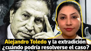 La pregunta del día: ¿cuándo podría resolverse la extradición de Alejandro Toledo?