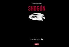 Lurgio Gavilán vuelve a sorprender a los lectores con "Carta al teniente Shogún"