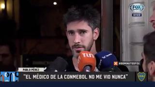 River vs. Boca : Pablo Pérez denunció que nunca lo atendió un médico de la Conmebol