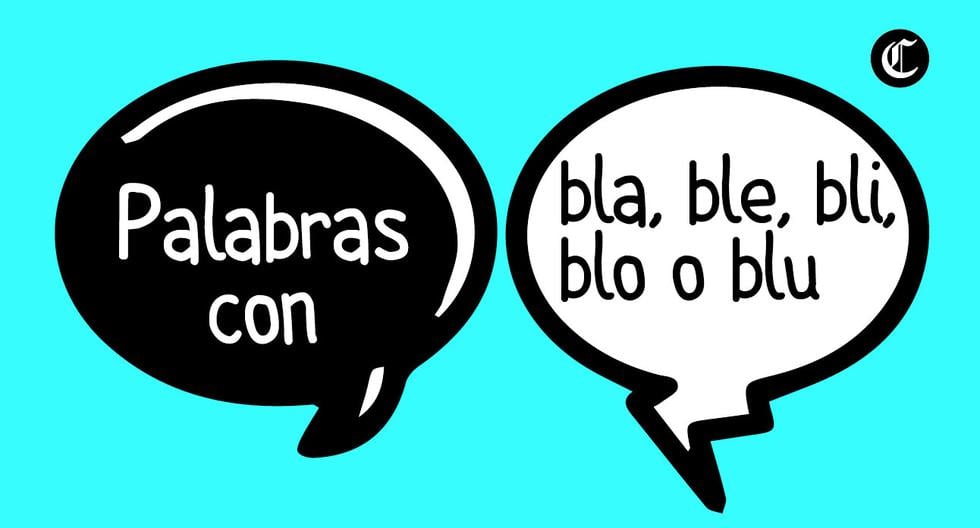 Palabras Con Bla Ble Bli Blo Y Blu Respuestas El Comercio Peru