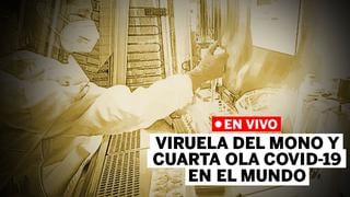 Viruela del mono y Cuarta ola de COVID-19 en Perú, en vivo: casos y último minuto hoy, 20 de agosto