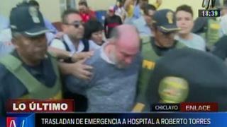 Chiclayo: Roberto Torres internado de emergencia en hospital