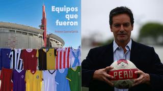 El libro que rescata la historia de 78 clubes peruanos y por qué desaparecieron misteriosamente 