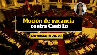 La pregunta del día:  ¿Cuáles son los pasos y votos de la moción de vacancia presidencial? | VIDEO