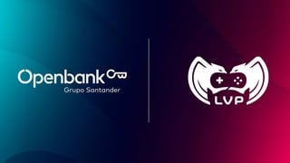 League of Legends: Openbank es el nuevo patrocinador de la Superliga de España