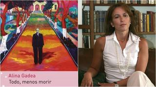  “Todo, menos morir”: la crítica de José Carlos Yrigoyen a la novela de Alina Gadea