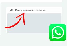 Qué significa “reenviado varias veces” en WhatsApp y cuándo aparece