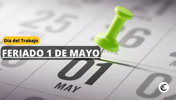 Feriado 1º de mayo en Perú: Lo que debes saber del feriado por el Día del Trabajador