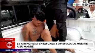 Iquitos: detienen a hombre que amenazó de muerte a su madre y se atrincheró en su casa | VIDEO