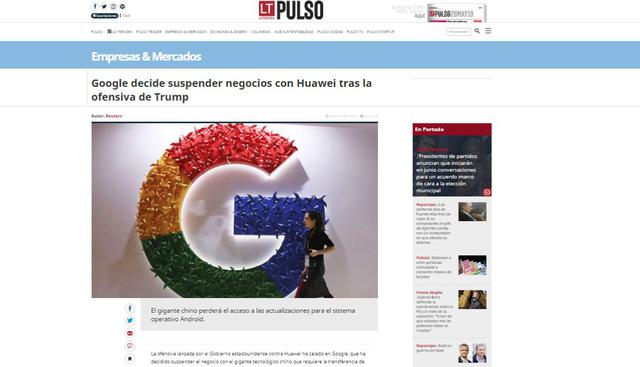 Así informó La Tercera de Chile: "Google decide suspender negocios con Huawei tras la ofensiva de Trump".