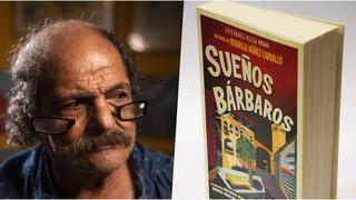 “Sueños bárbaros”: la crítica de José Carlos Yrigoyen a la novela de Rodrigo Núñez Carvallo