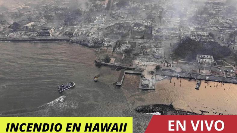 Incendio en Hawaii EN VIVO: fallecidos y última hora en directo sobre Maui