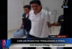 Carlos Feijoo fue trasladado a penal Puerto Pizarro de Tumbes