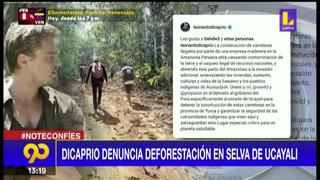 Leonardo DiCaprio denuncia tala ilegal en selva de Ucayali