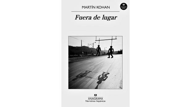 Libro de la semana: Fuera de lugar, de Martín Kohan - 2