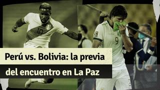 Perú vs. Bolivia: la previa del encuentro de este domingo en La Paz por la fecha 5 de las Eliminatorias