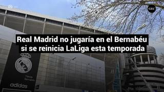 Real Madrid no jugaría en el Santiago Bernabéu si se reinicia LaLiga esta temporada