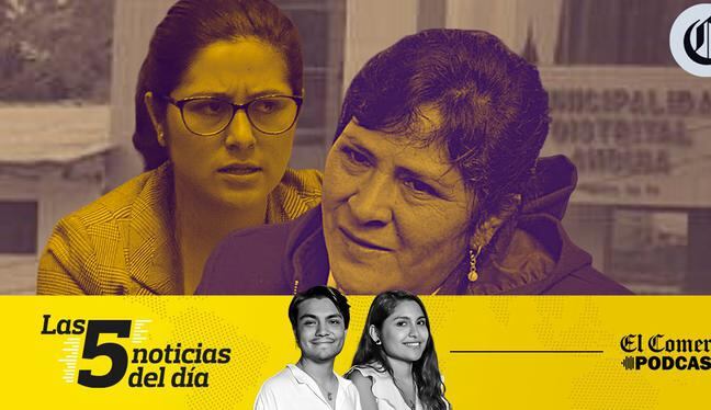 Antauro Humala, Lilia y Jennifer Paredes, y 3 noticias más en el Podcast de El Comercio
