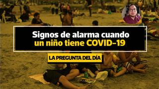 COVID-19 en niños: ¿cuáles son los signos de alarma que no debemos pasar por alto?