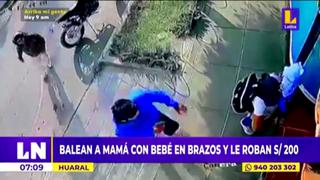 Huaral: disparan a madre con bebé en brazos y le roban S/ 200 | VIDEO