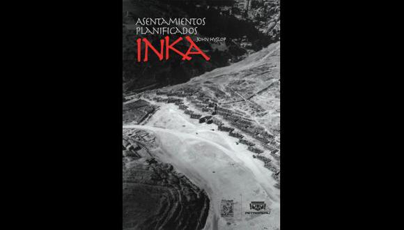 Presentarán “Asentamientos planificados Inka” de John Hyslop