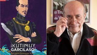 El Inca Garcilaso de la Vega y una novela para entender qué significa ser peruano