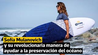 Sofía Mulanovich y su revolucionaria manera de ayudar a la preservación del océano