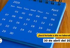 ¿Este martes, 30 de abril es feriado o día no laborable en el Perú? Esto dice El Peruano