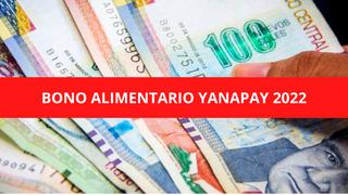 ¿Quiénes son beneficiarios del Bono Alimentario Yanapay 2022? | Consulta los últimos detalles del subsidio