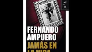 “Jamás en la vida”: nuestra crítica al libro de Fernando Ampuero