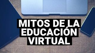 Desmintiendo mitos sobre la educación virtual