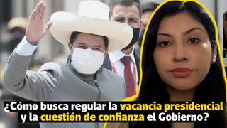 La pregunta del día: ¿Cómo busca regular la vacancia presidencial y la cuestión de confianza el Gobierno?