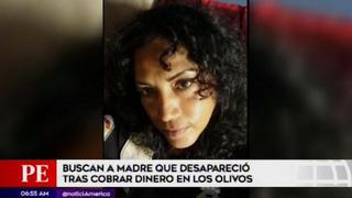 Los Olivos: buscan a mujer que desapareció el último miércoles tras cobrar dinero