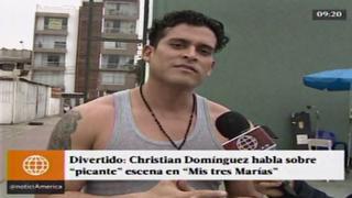 "Mis tres Marías": Christian habla sobre comentada escena