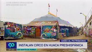 San Martín de Porres: instalan carpa de circo en la huaca prehispánica Condevilla