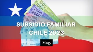 ¿Cuál es el monto del Subsidio Familiar de Chile que se entregará en mayo del 2023?