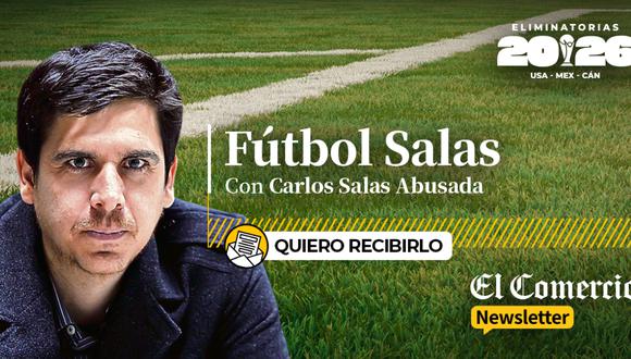 Fútbol Salas, el nuevo newsletter de El Comercio sobre Eliminatorias Mundialistas 2026