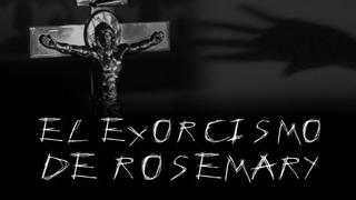 El Anecdotario: El Exorcismo de Rosemary