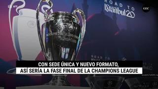 Con sede única y nuevo formato, así sería la fase final de la Champions League