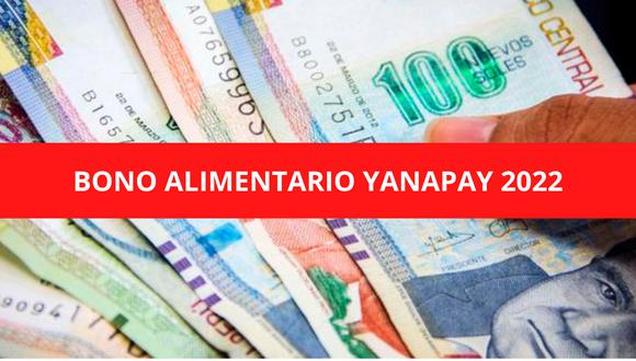 REVISA, Bono Alimentario Yanapay 2022: quiénes cobrarían, monto y dónde se pagaría el subsidio