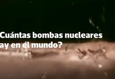 ¿Cuántas bombas nucleares hay en el mundo? [VIDEO]