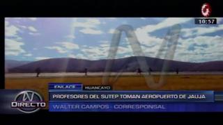 Jauja: maestros bloquean pista de aterrizaje del aeropuerto e interrumpen operaciones