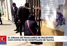 Tacna: familias suplican a hospitales por información de sus seres queridos 