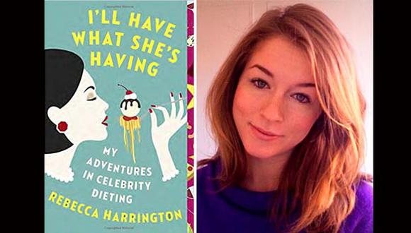 Rebecca Harrington es autora del libro ‘I'll Have What She's Having: My Adventures in Celebrity Dieting’. (Foto. Difusión/ Twitter)
