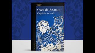Un fragmento de “Capricho en azul” el libro póstumo de Oswaldo Reynoso
